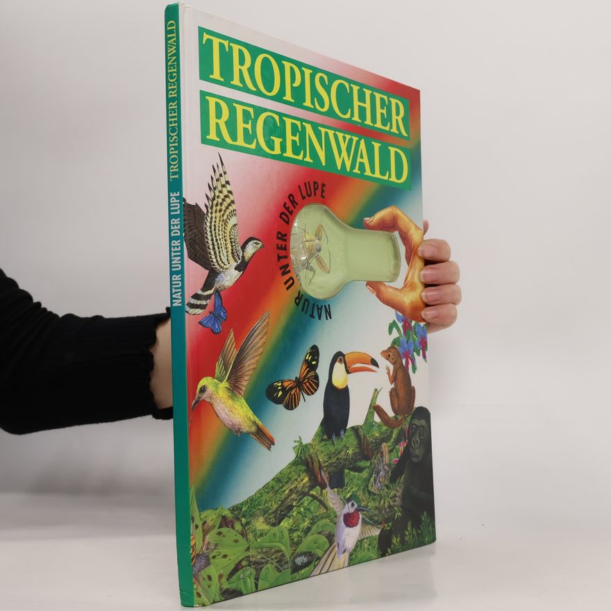 Autorenkollektiv Natur unter der Lupe. Tropischer Regenwald