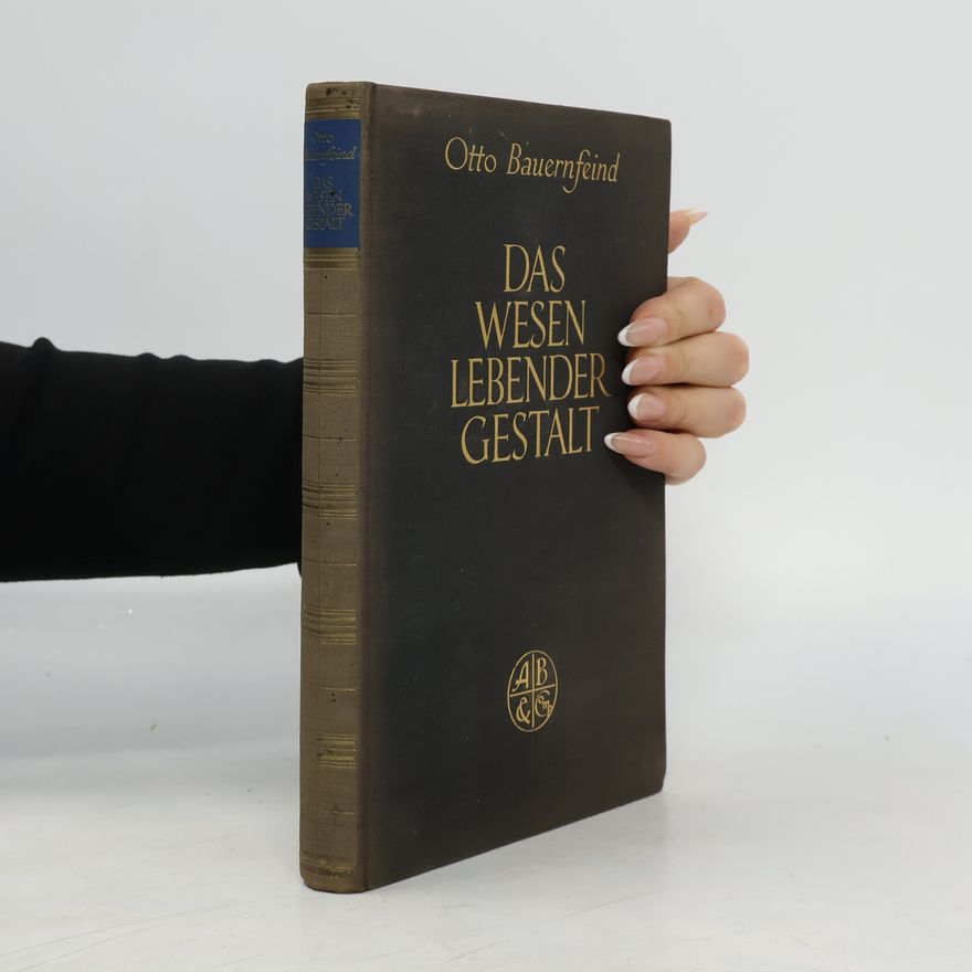 Otto Bauernfeind Das Wesen lebender Gestalt