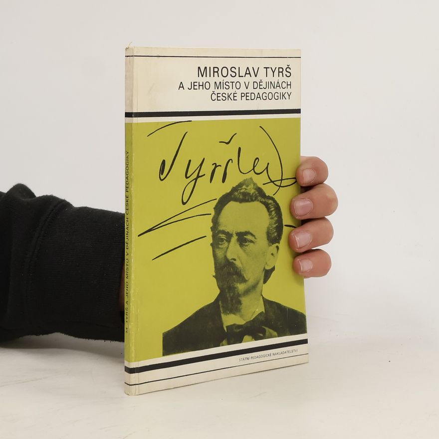 Miroslav Tyrš Miroslav Tyrš a jeho místo v dějinách české pedagogiky