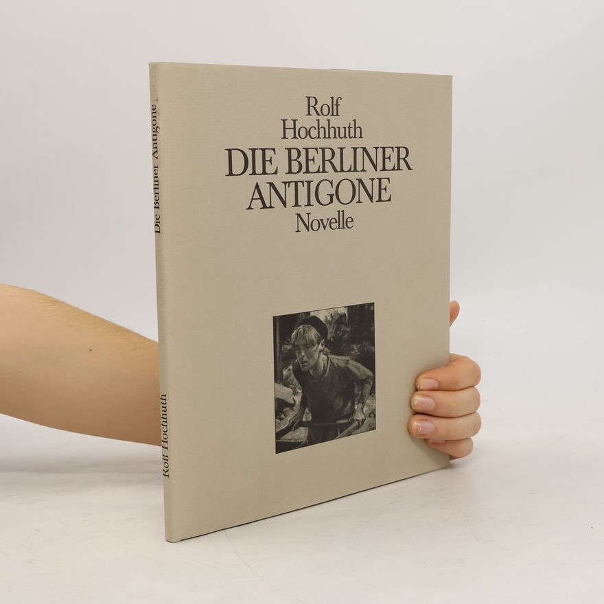 Rolf Hochhuth Die Berliner Antigone
