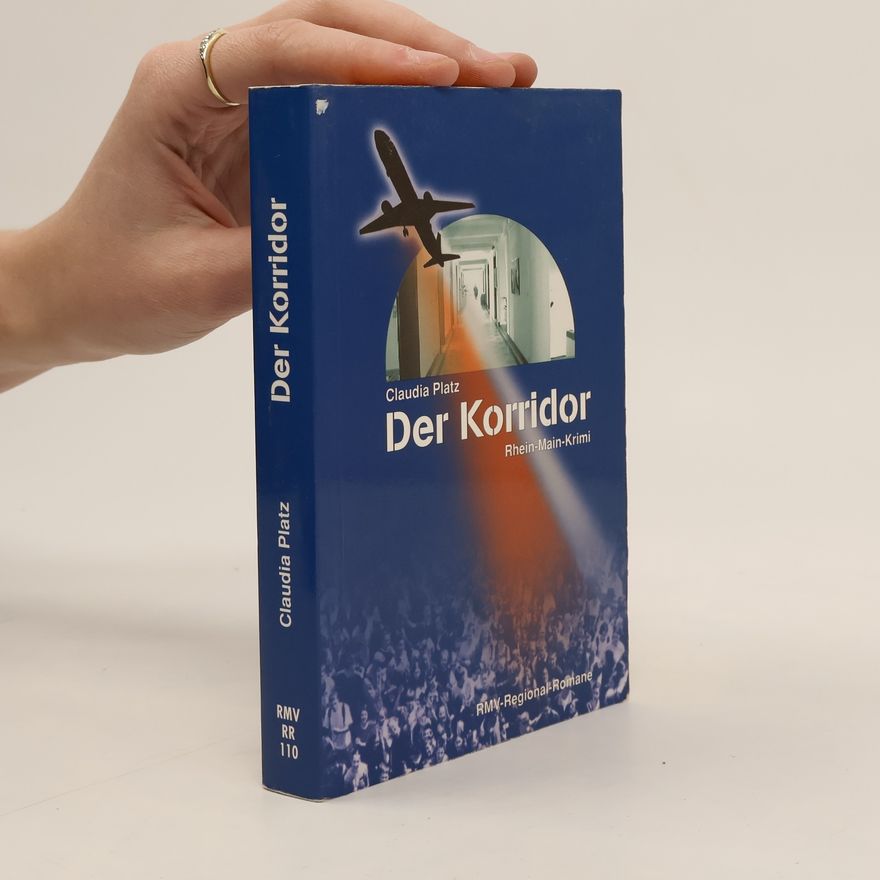 Claudia Platz Der Korridor. Rhein-Main-Krimi
