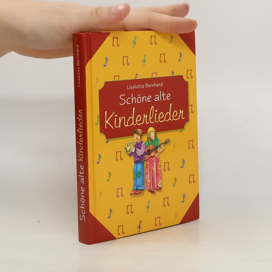 Liselotte Bernhard Schöne alte Kinderlieder