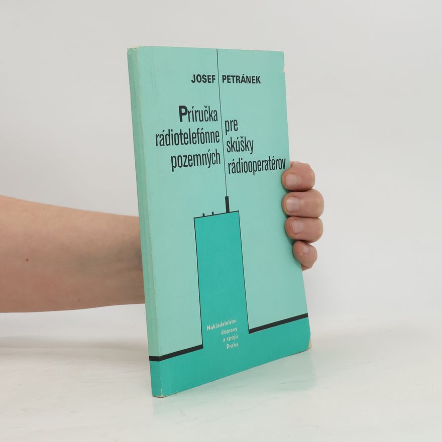 Josef Petránek Príručka pre rádiotelefónne skúšky pozemnych rádiooperatérov