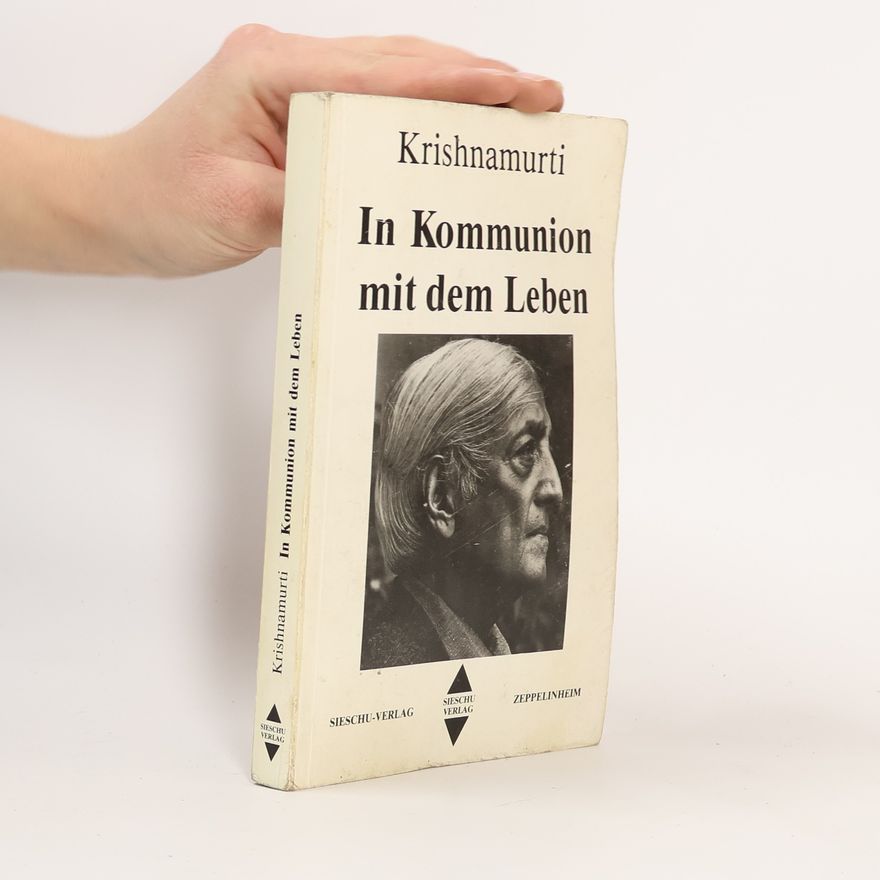 Jiddu Krishnamurti In Kommunion mit dem Leben