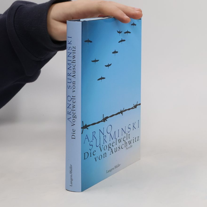 Arno Surminski Die Vogelwelt von Auschwitz
