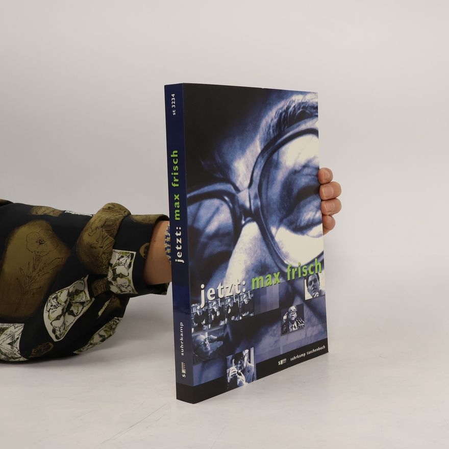 Max Frisch Jetzt: Max Frisch