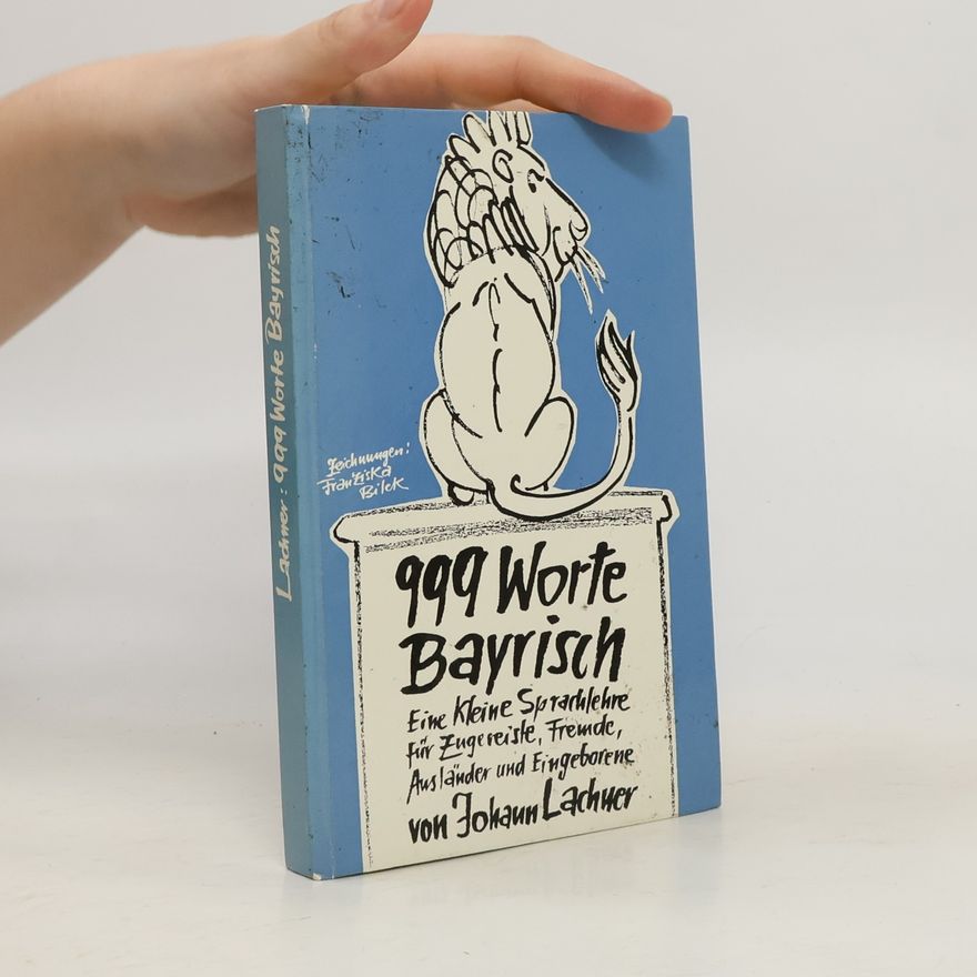 Johann Lachner 999 Worte Bayrisch