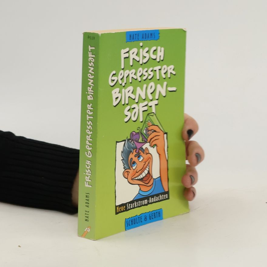 Nate Adams Frisch gepreßter Birnensaft. Neue Starkstrom-Andachten