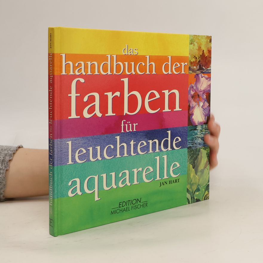 Jan Hart Das Handbuch der Farben für leuchtende Aquarelle