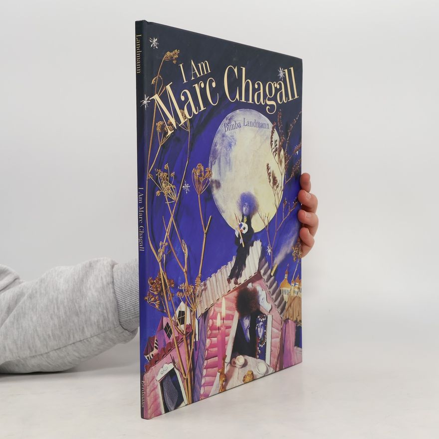 Bimba Landmann I Am Marc Chagall