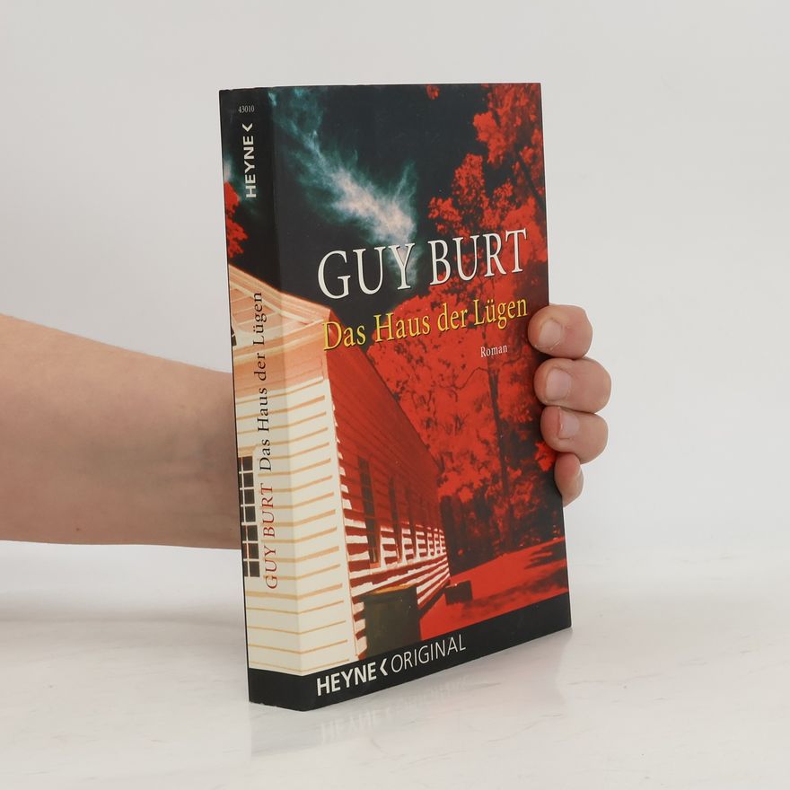 Guy Burt Das Haus der Lügen