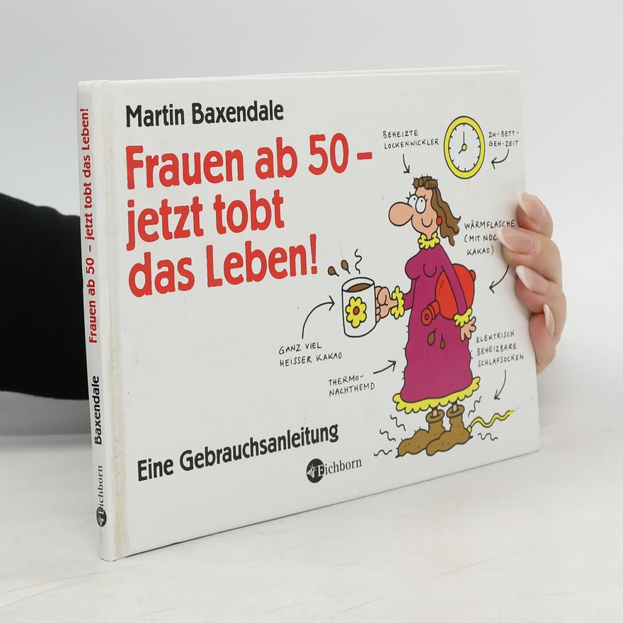 Martin Baxendale Frauen ab 50 - jetzt tobt das Leben!