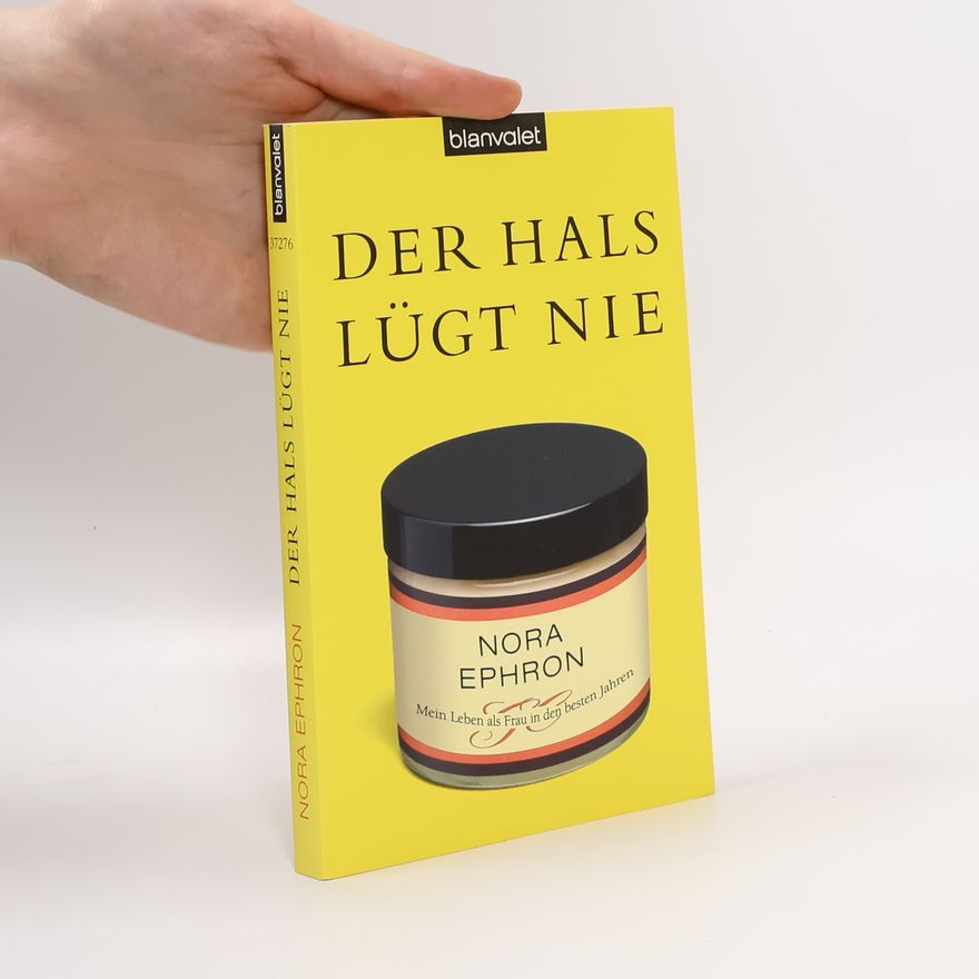 Nora Ephron Der Hals lügt nie