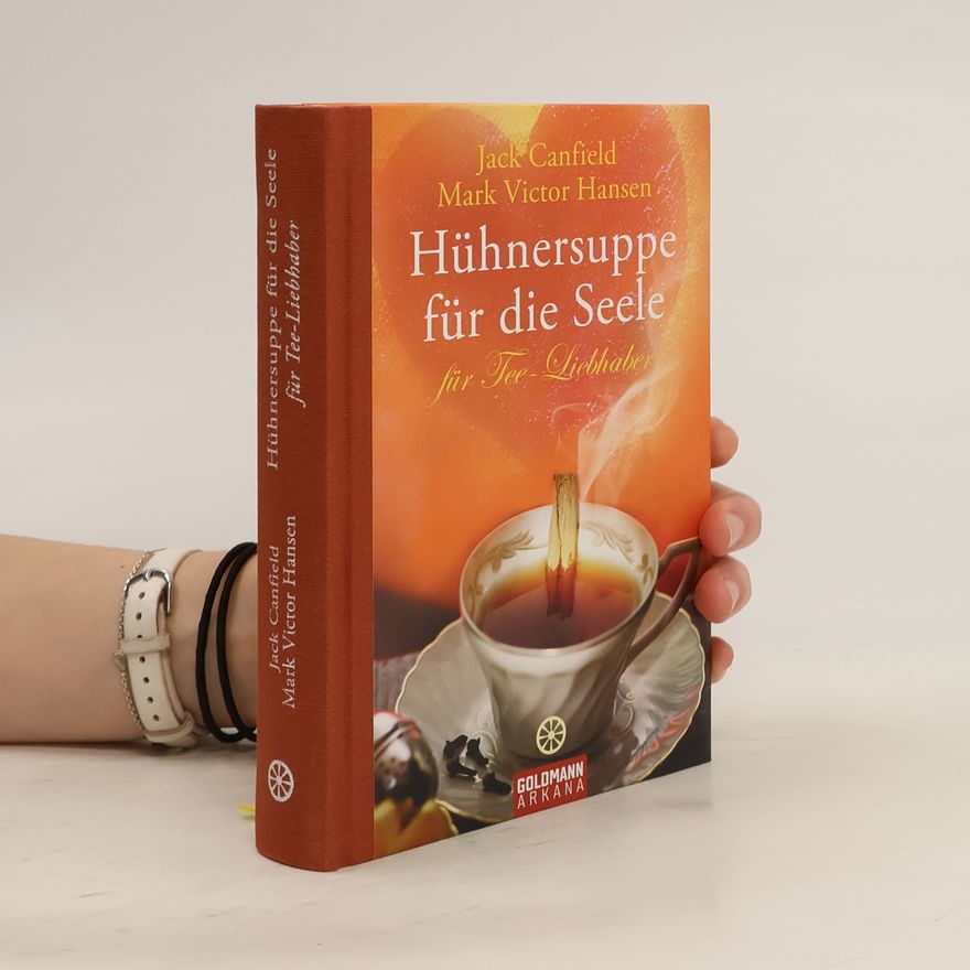 Jack Canfield Hühnersuppe für die Seele - für Tee-Liebhaber
