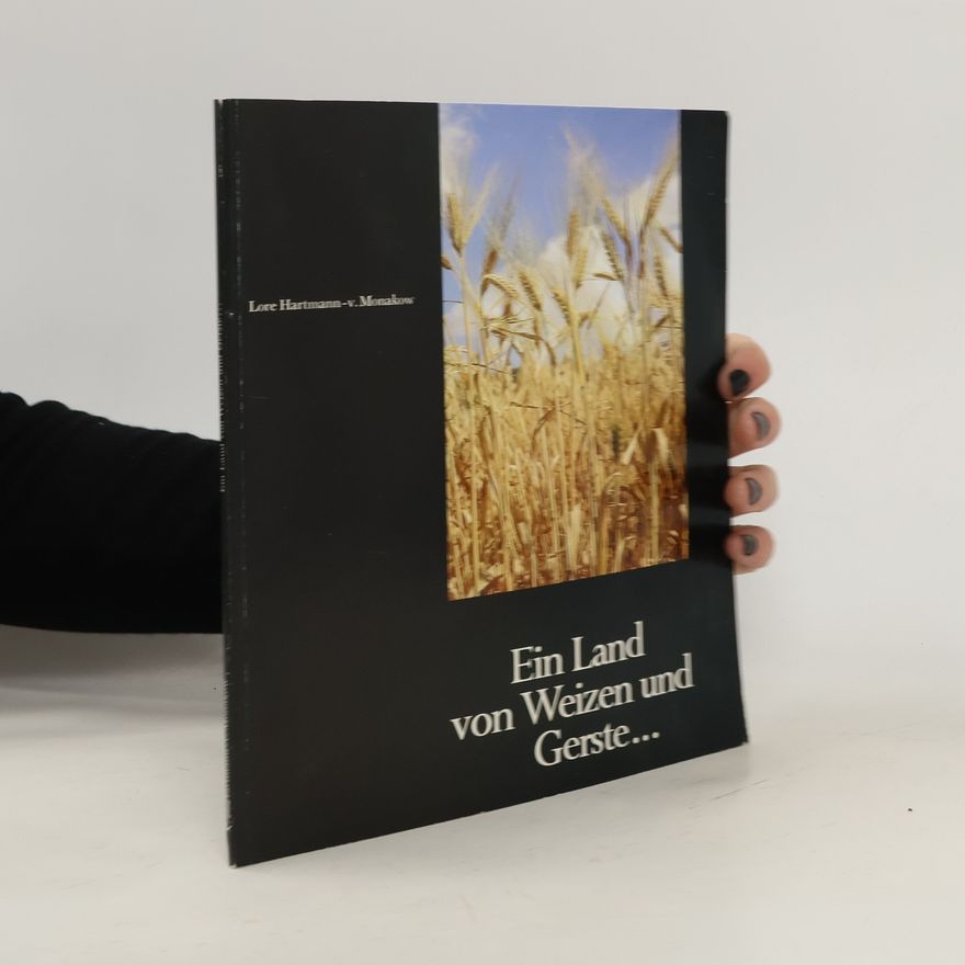 Lore Hartmann-v. Monakow Ein Land von Weizen und Gerste...