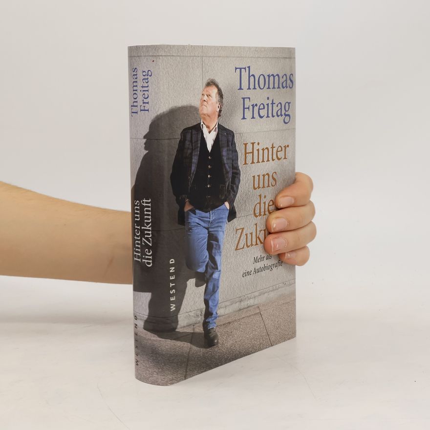 Thomas Freitag Hinter uns die Zukunft