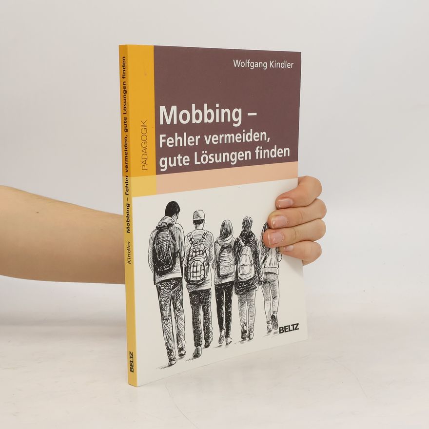 Wolfgang Kindler Mobbing - Fehler vermeiden, gute Lösungen finden
