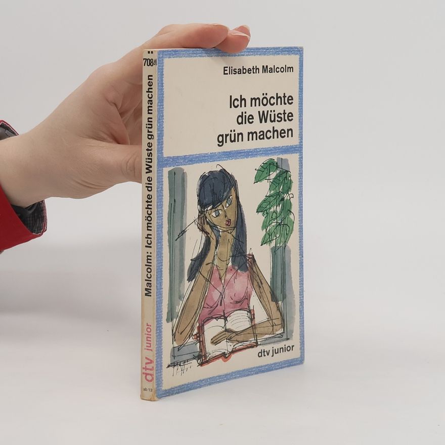 Elisabeth Malcolm Ich möchte die Wüste grün machen