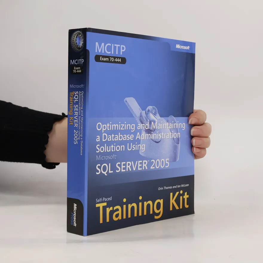 Optimizing and Maintaining a Database Administration Solution Using Microsoft SQL Server 2005 | kolektiv | Book