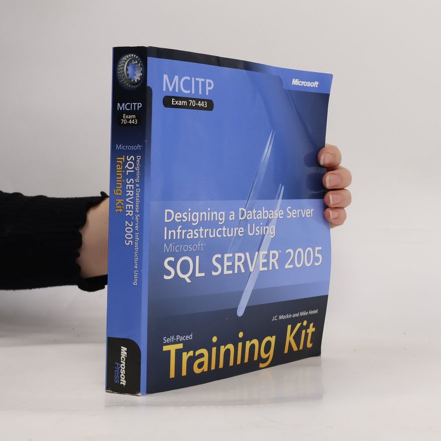 Mike Hotek Designing a Database Server Infrastructure Using Microsoft SQL Server 2005