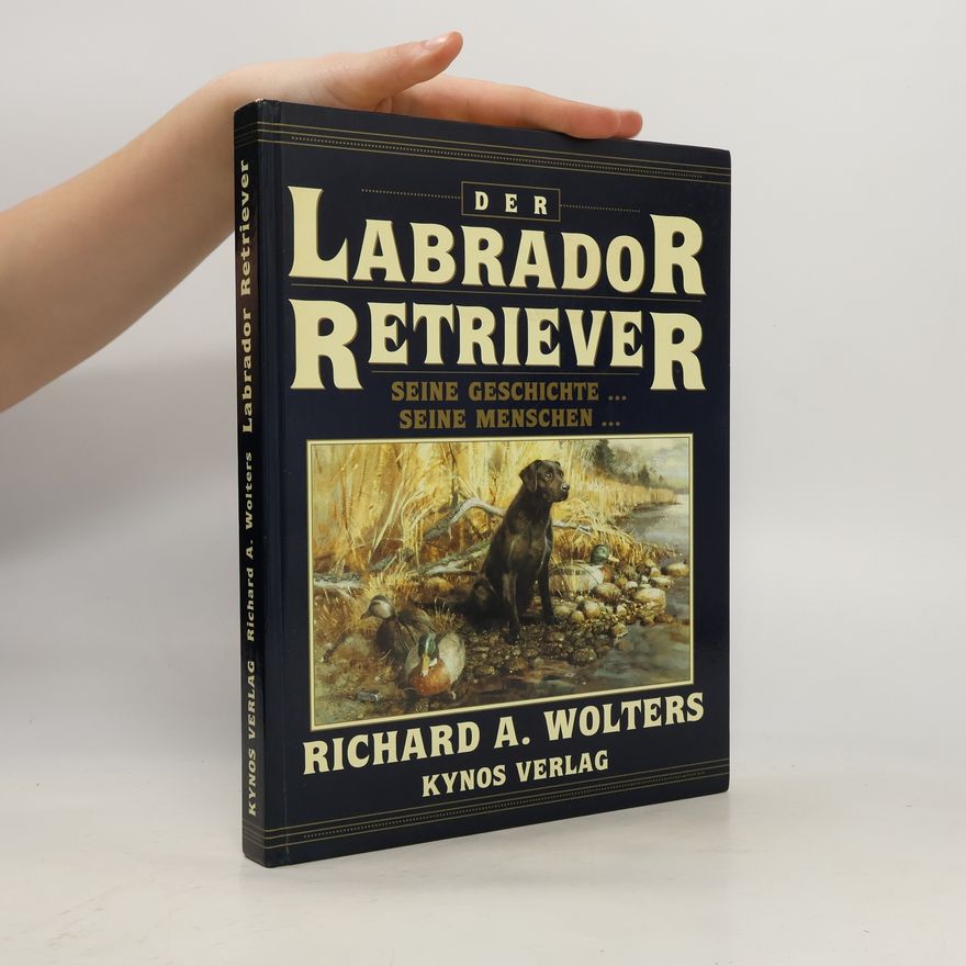 Richard A. Wolters Der Labrador Retriever