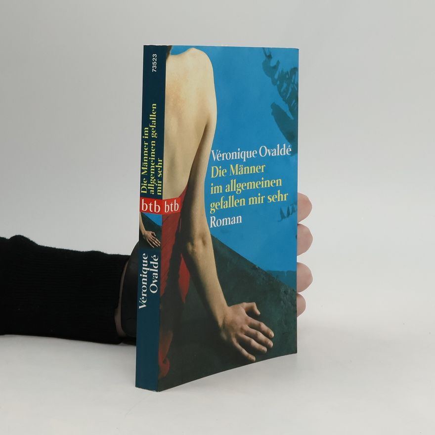 Véronique Ovaldé Die Männer im allgemeinen gefallen mir sehr