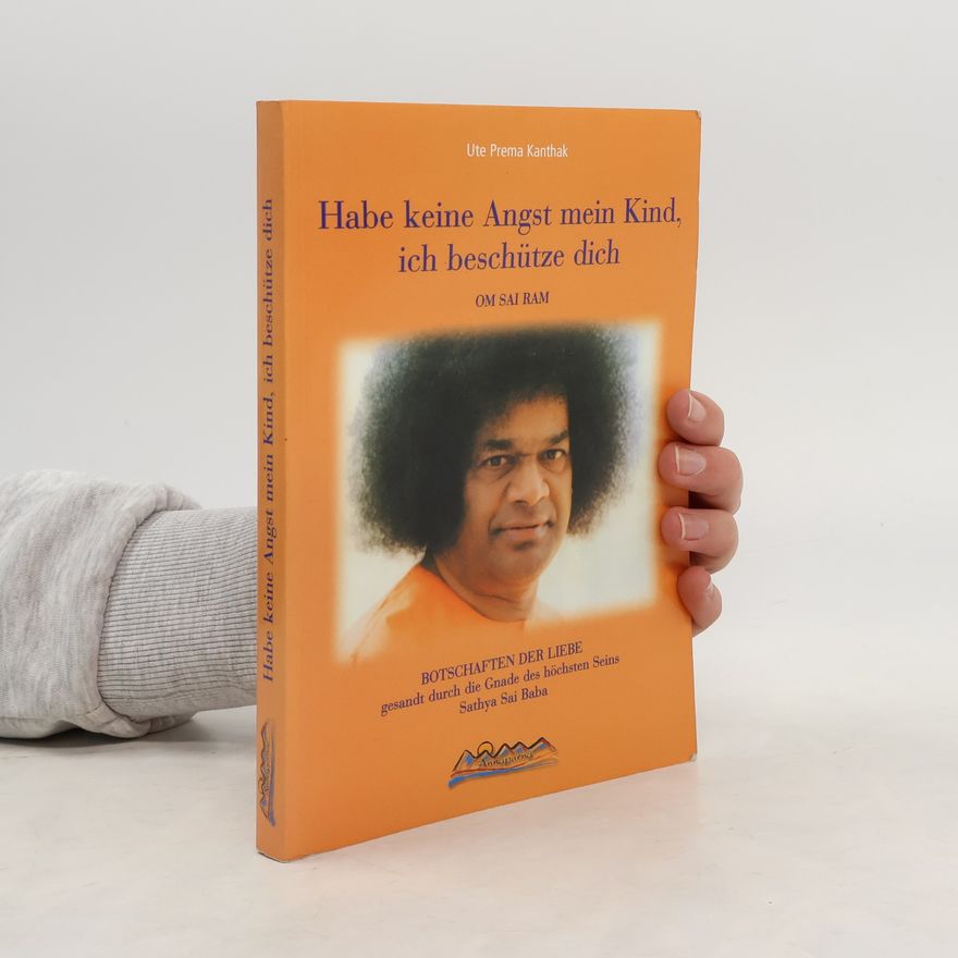 Ute Prema Kanthak Habe keine Angst mein Kind, ich beschütze dich