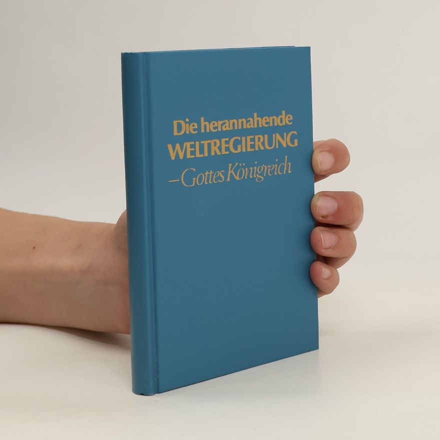 Autorenkollektiv Die herannahende WELTREGIERUNG - Gottes Königreich