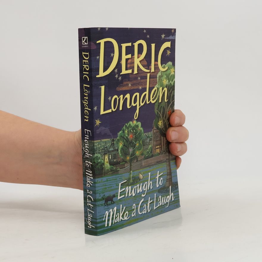 Deric Longden Enough to Make a Cat Laugh