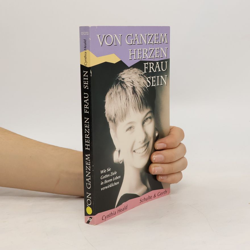 Cynthia Heald Von ganzem Herzen Frau sein