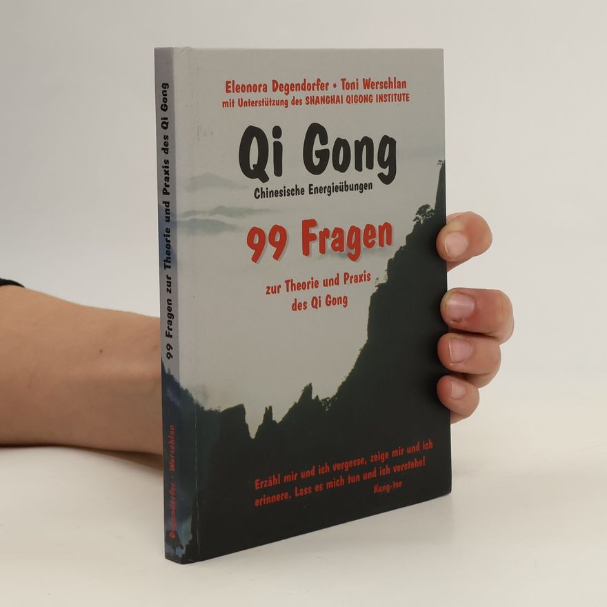 Toni Werschlan 99 Fragen zur Theorie und Praxis des Qi Gong