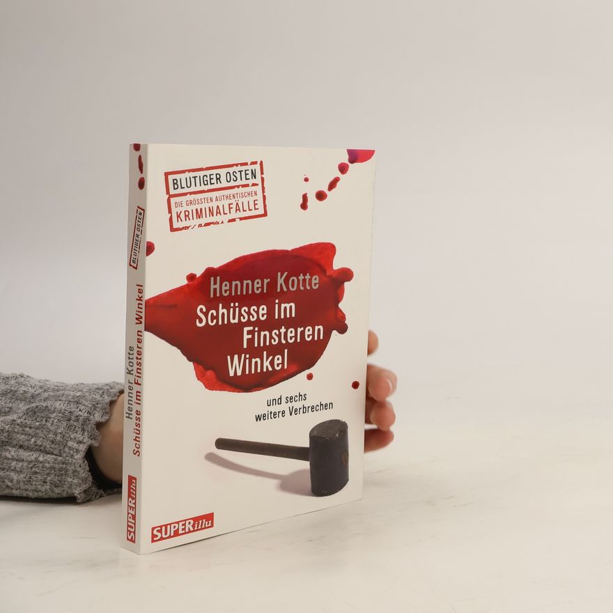 Henner Kotte Schüsse im Finsteren Winkel und sechs weitere Verbrechen