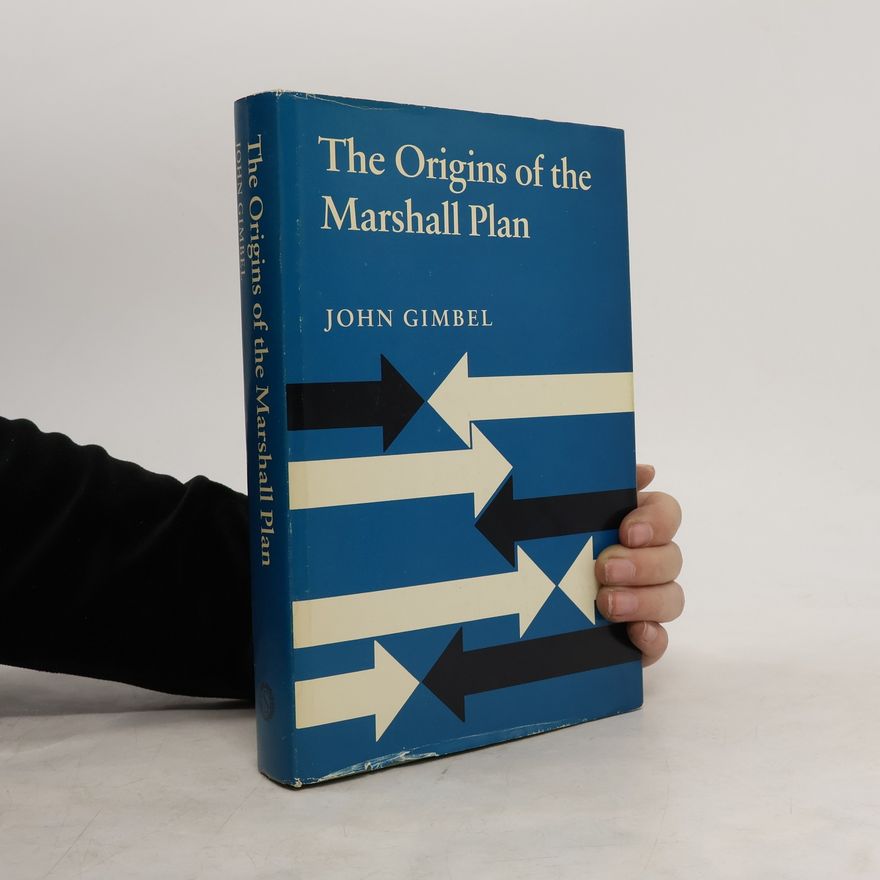 John Gimbel The Origins of the Marshall Plan