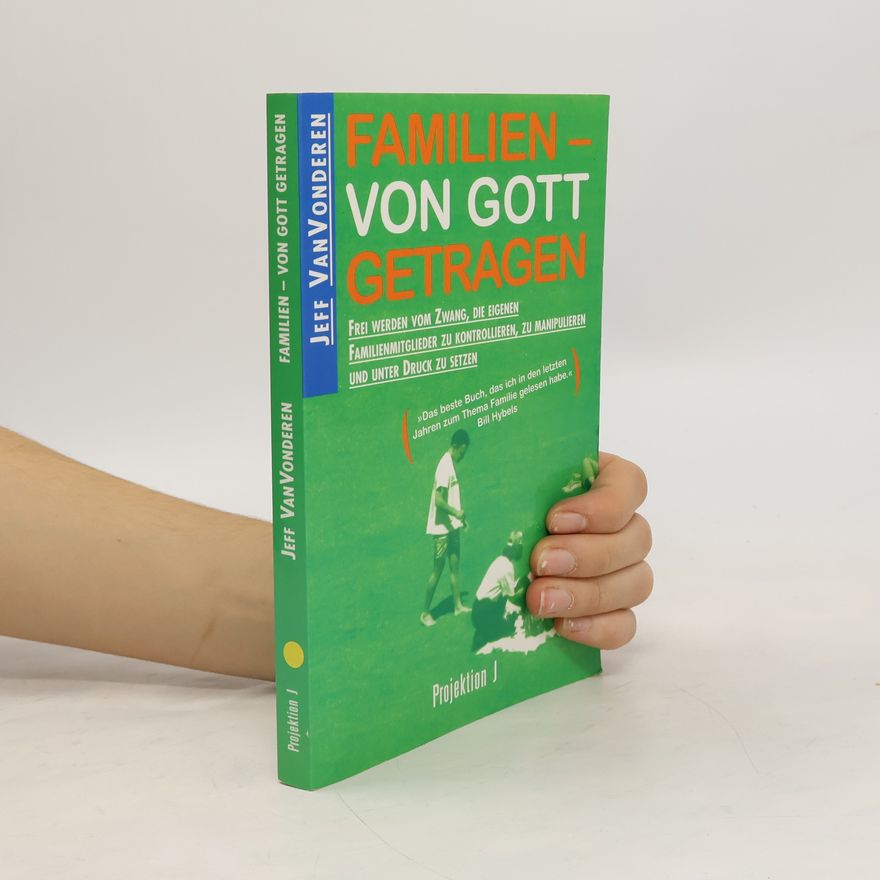 Jeff Vanvonderen Familien - von Gott getragen