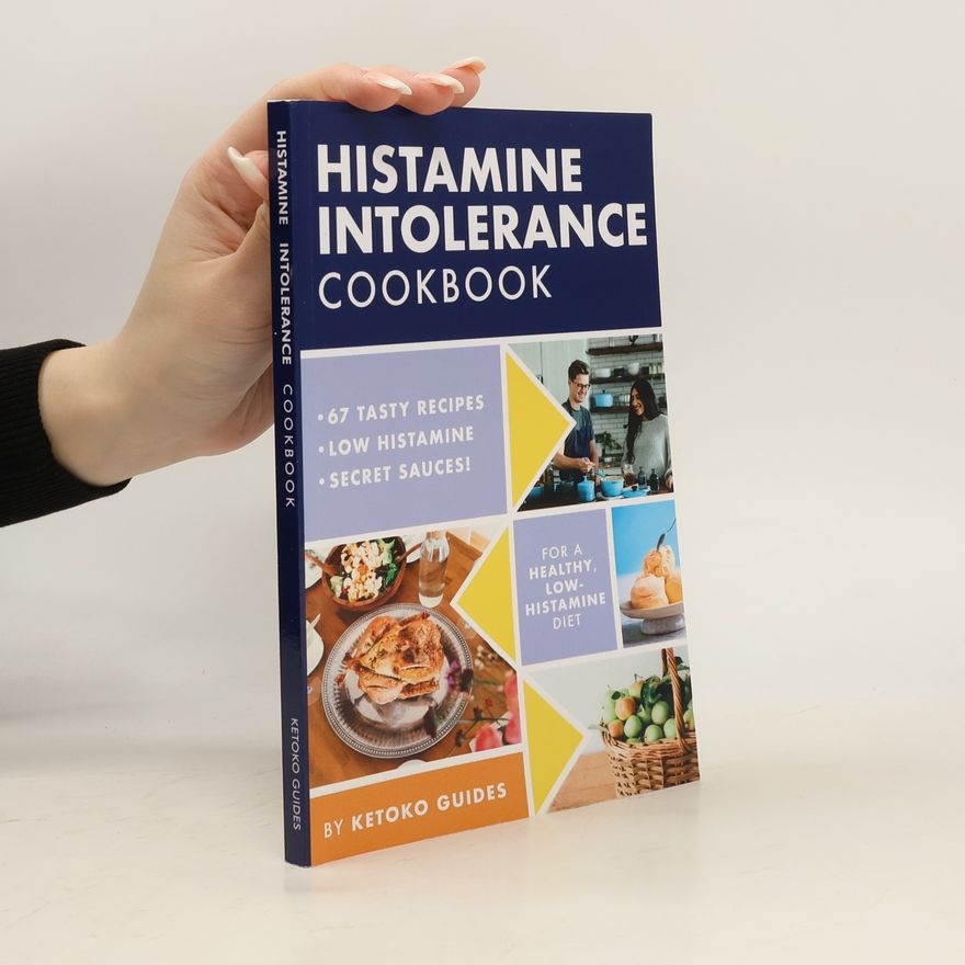 Ketoko Ketoko Guides The Histamine Intolerance - 2: Histamine Intolerance Cookbook