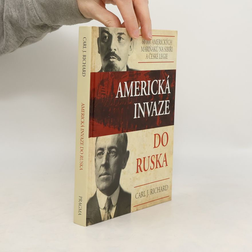 Carl J. Richard Americká invaze do Ruska