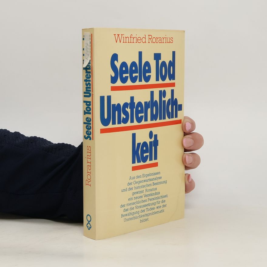 Winfried Rorarius Seele, Tod, Unsterblichkeit