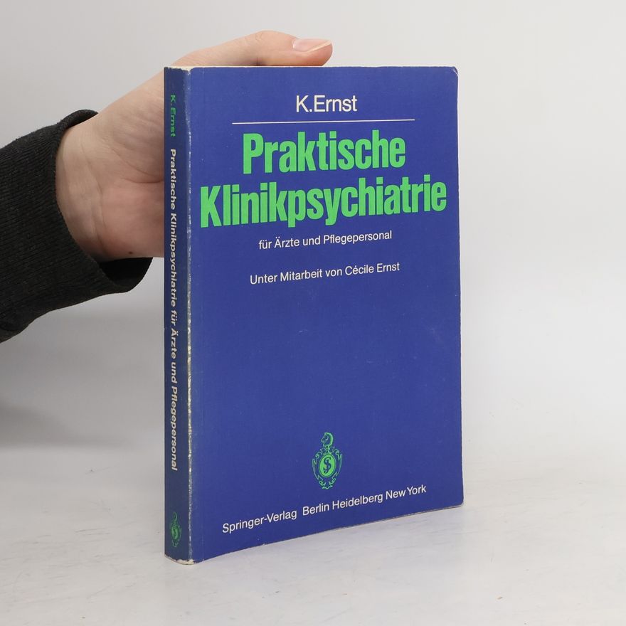 Cécile Ernst Praktische Klinikpsychiatrie für Ärzte und Pflegepersonal