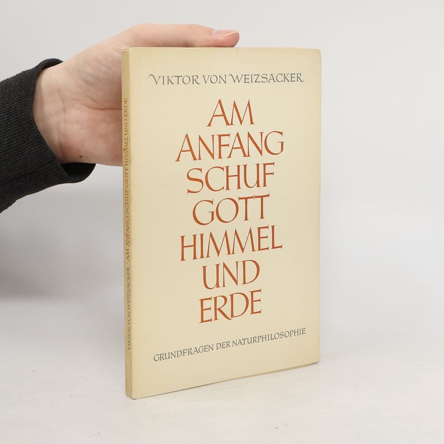Viktor von Weizsäcker Am Anfang schuf Gott Himmel und Erde