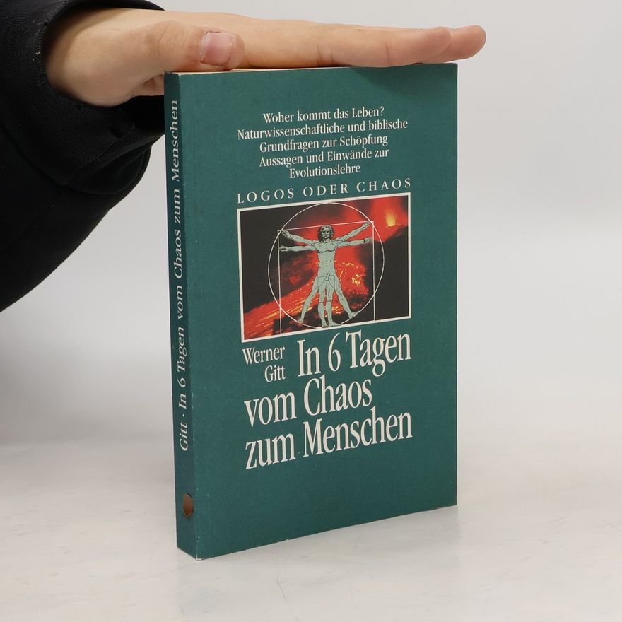 Werner Gitt In sechs Tagen vom Chaos zum Menschen