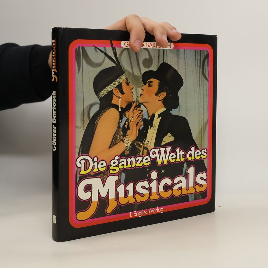 Günter Bartosch Die ganze Welt des Musicals