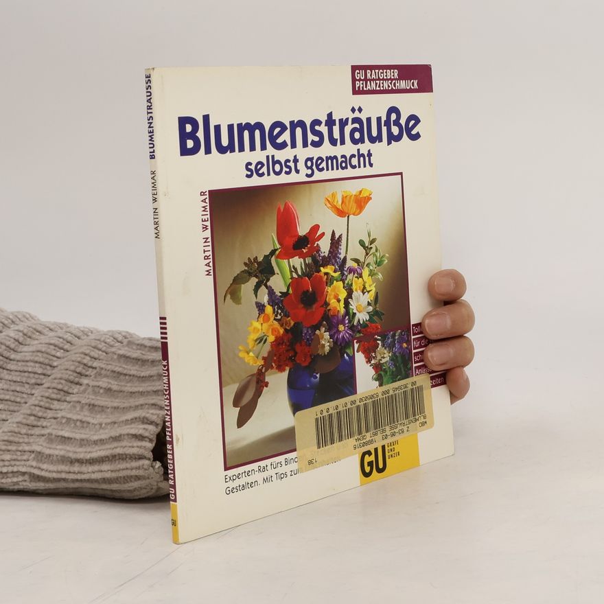 Martin Weimar Blumensträusse selbst gemacht