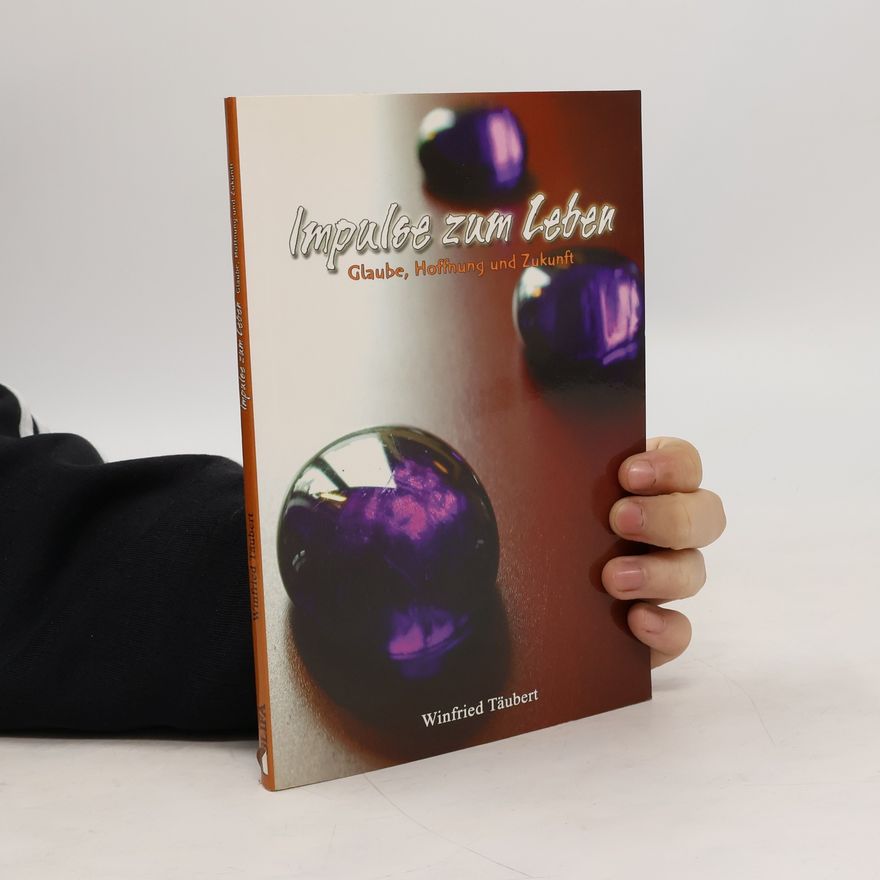 Winfried Täubert Impulse zum Leben. Glaube, Hoffnung und Zukunft