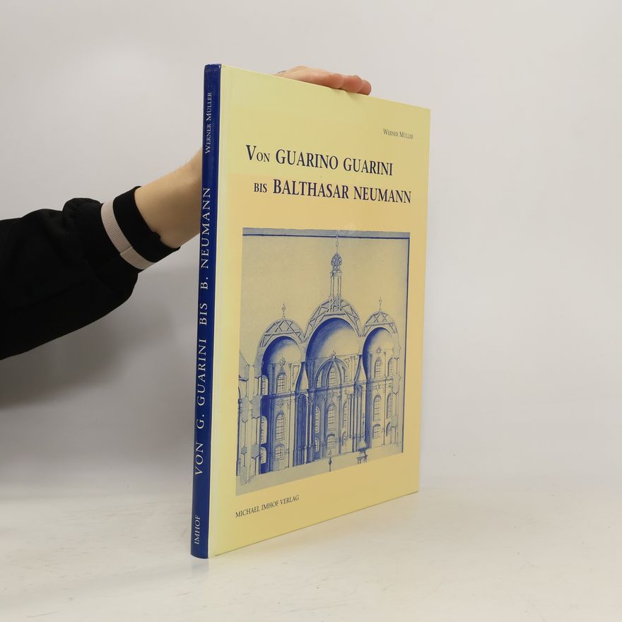 Werner Müller Von Guarino Guarini bis Balthasar Neumann