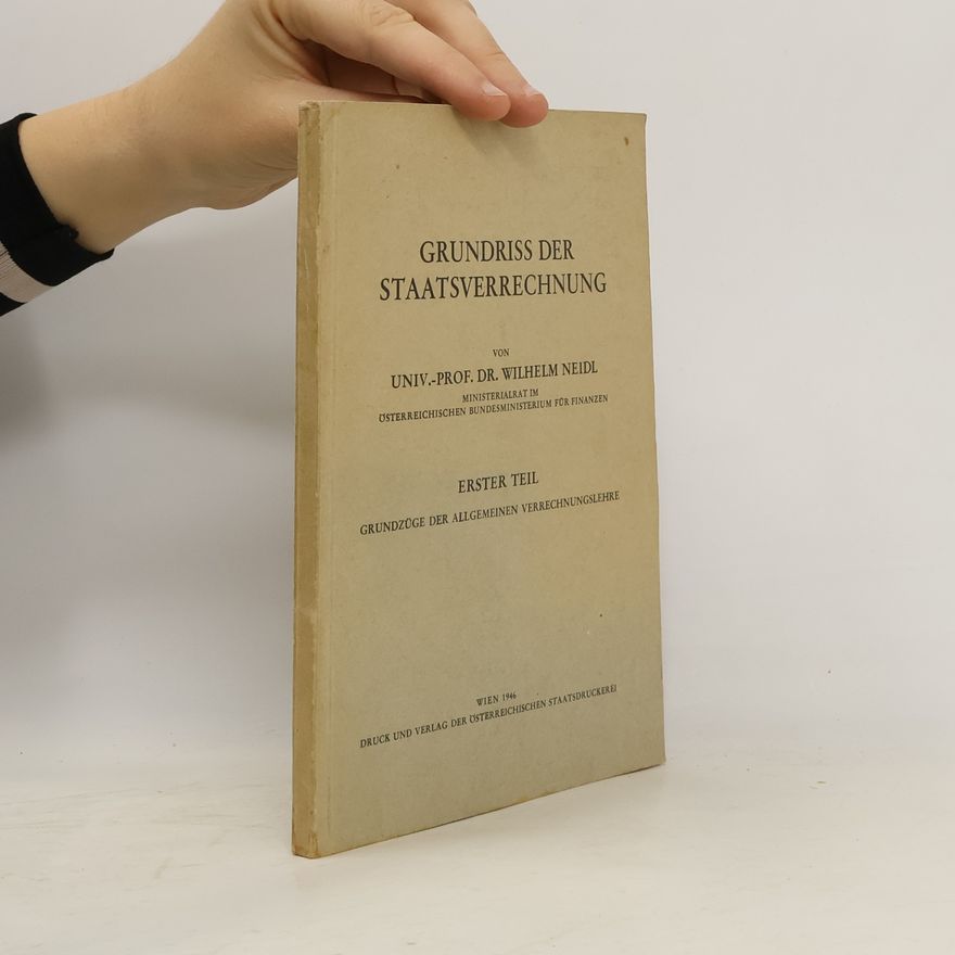 Wilhelm Neidl Grundriss Staatsverrechnung. Erster Teil