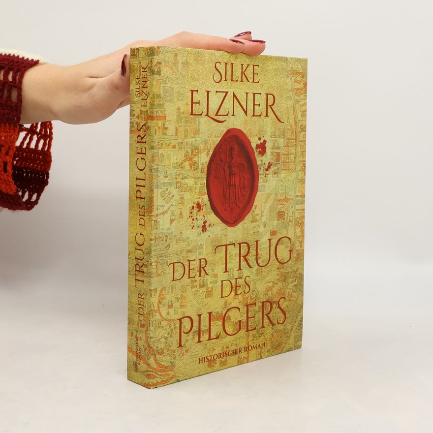 Silke Elzner Der Trug des Pilgers: Historischer Roman