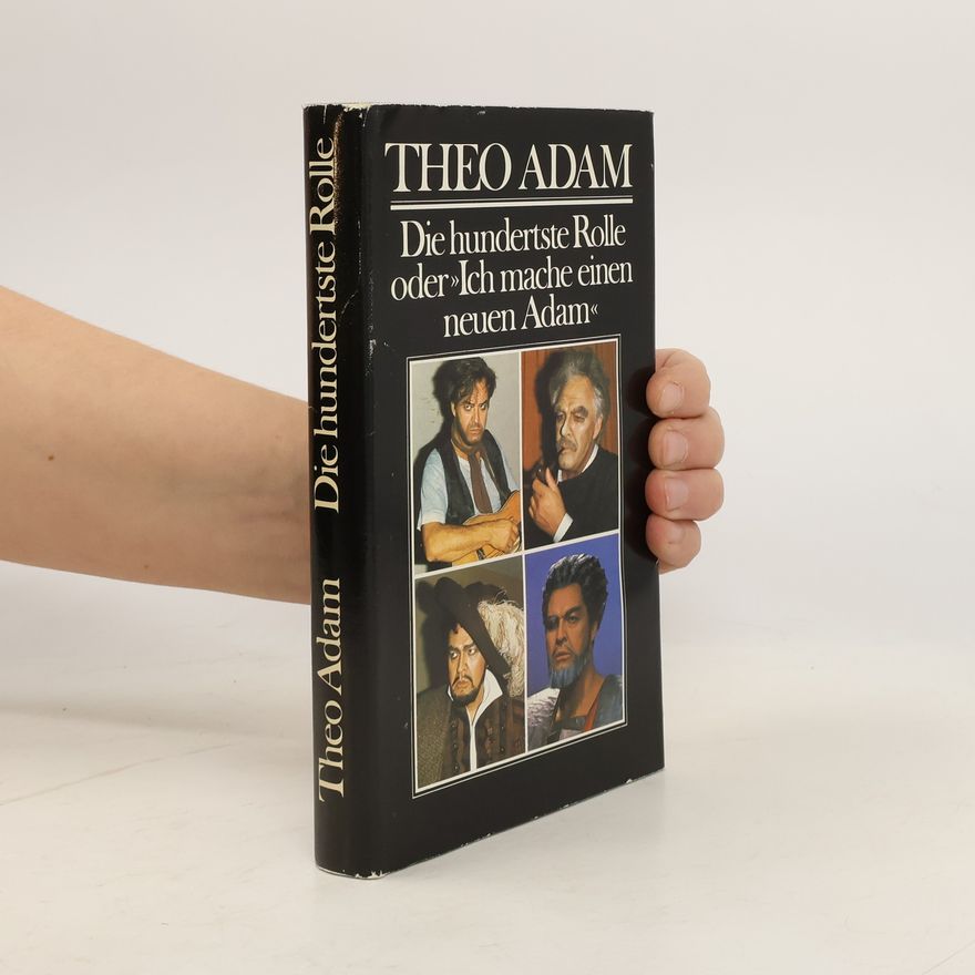 Theo Adam Die hundertste Rolle oder "Ich mache einen neuen Adam"
