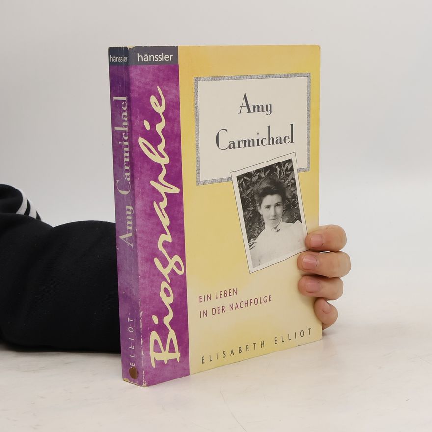 Elisabeth Elliot Amy Carmichael