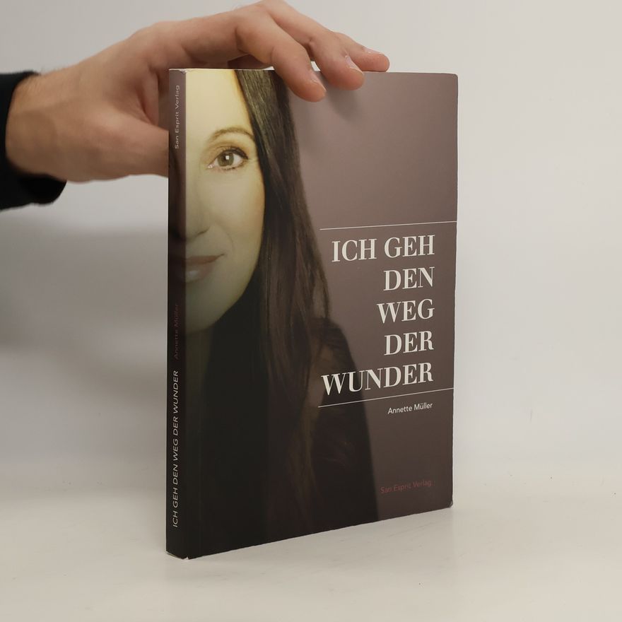 Annette Müller-Spreitz Ich geh den Weg der Wunder