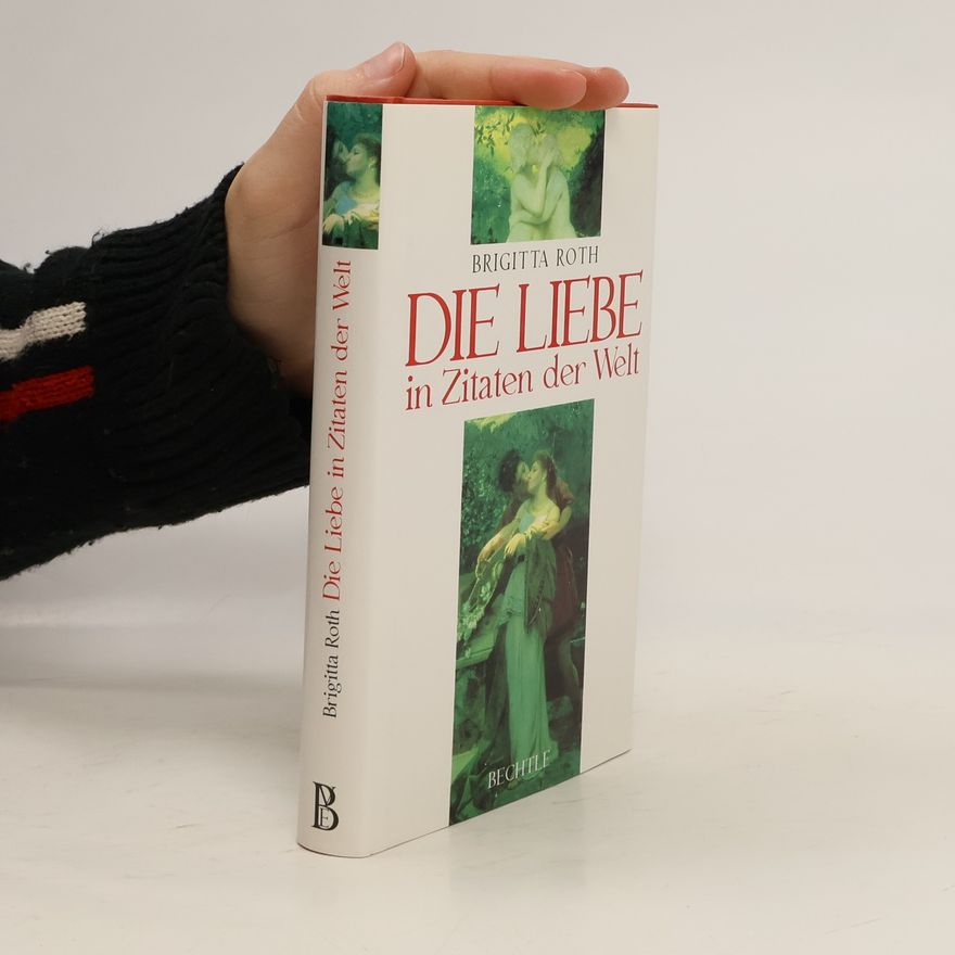 Brigitta Roth Die Liebe in Zitaten der Welt